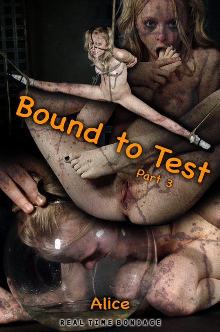 REAL TIME BONDAGE: Oct 12, 2019: Bound to Test 3 | Alice/Alice gets tested even more!