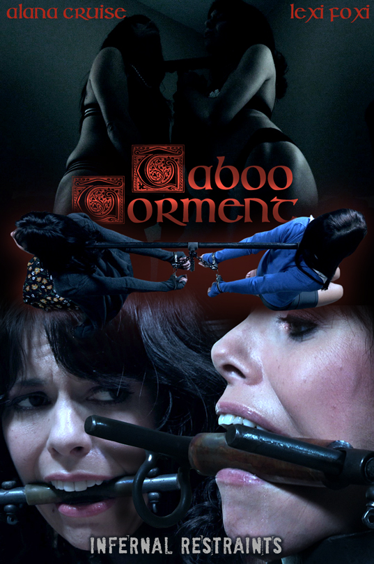 INFERNAL RESTRAINTS Alana Cruise & Lexi Foxy: Taboo Torment